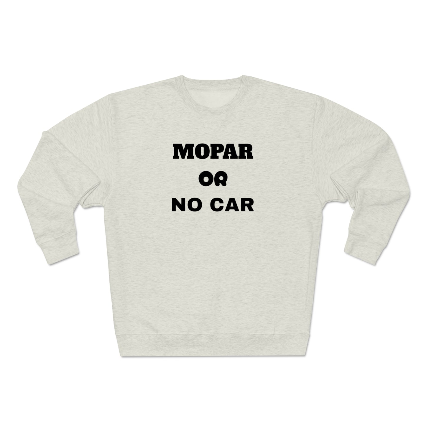 Mopar OR No Car Unisex Sweatshirt