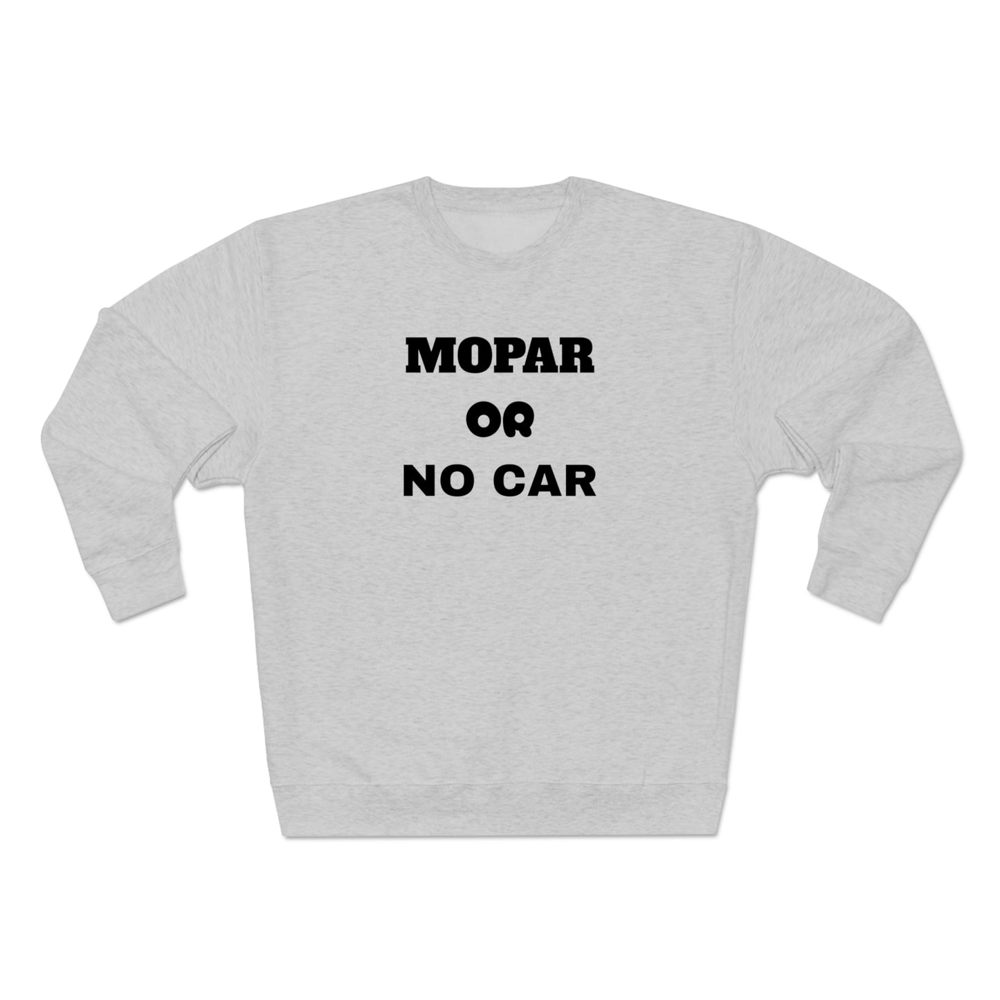 Mopar OR No Car Unisex Sweatshirt